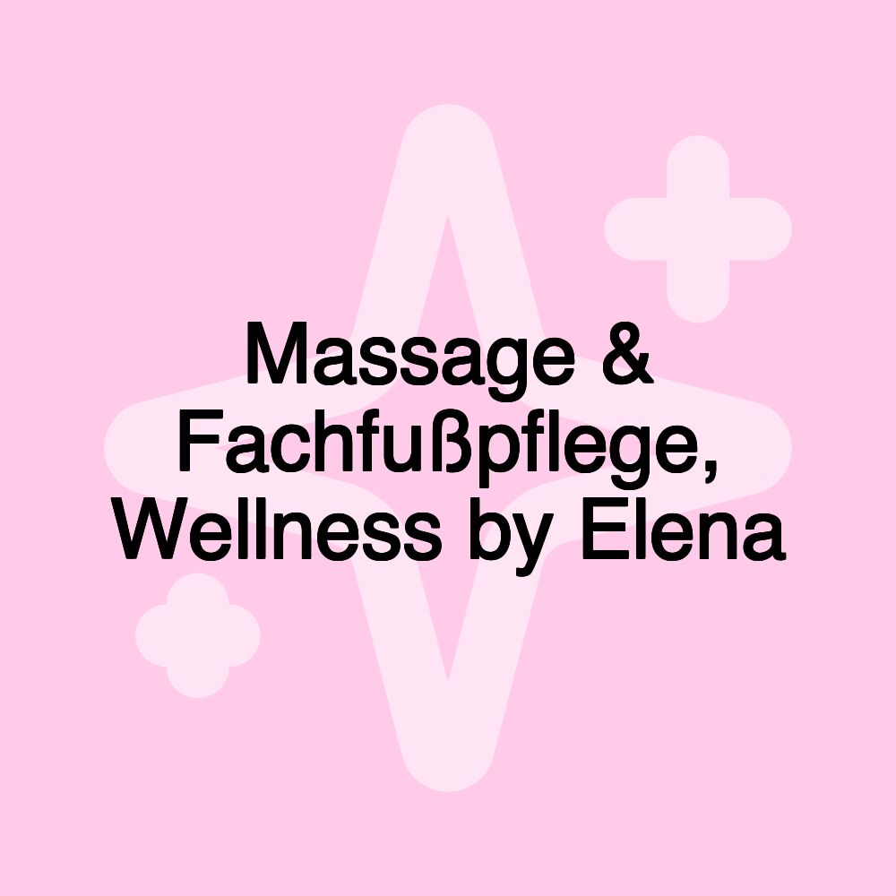 Massage & Fachfußpflege, Wellness by Elena