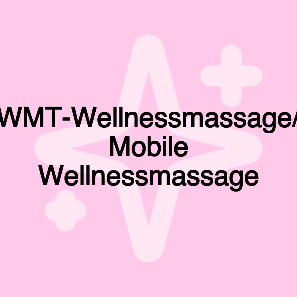 WMT-Wellnessmassage/ Mobile Wellnessmassage