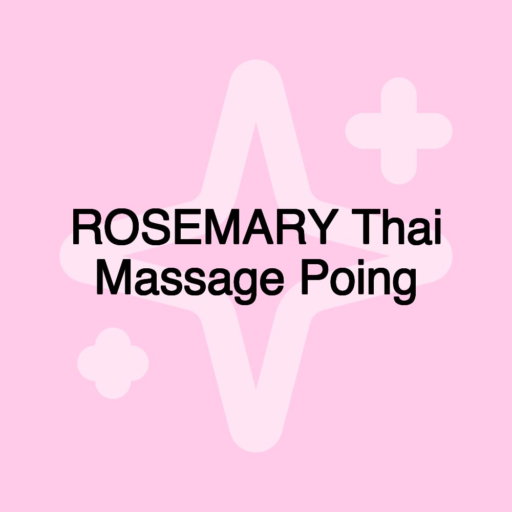 ROSEMARY Thai Massage Poing