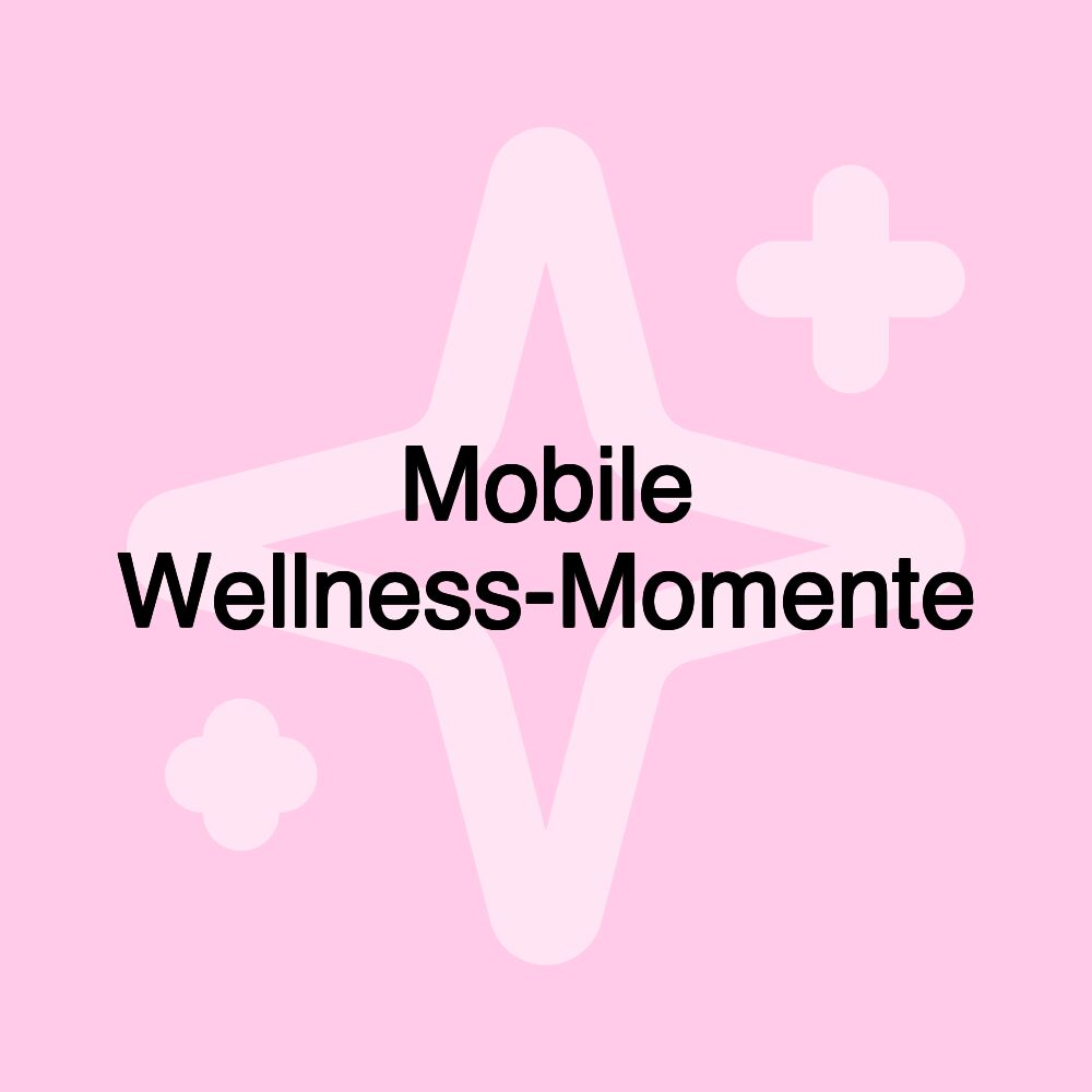 Mobile Wellness-Momente