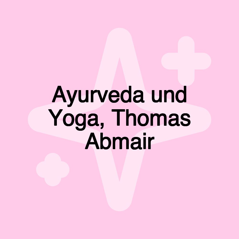 Ayurveda und Yoga, Thomas Abmair