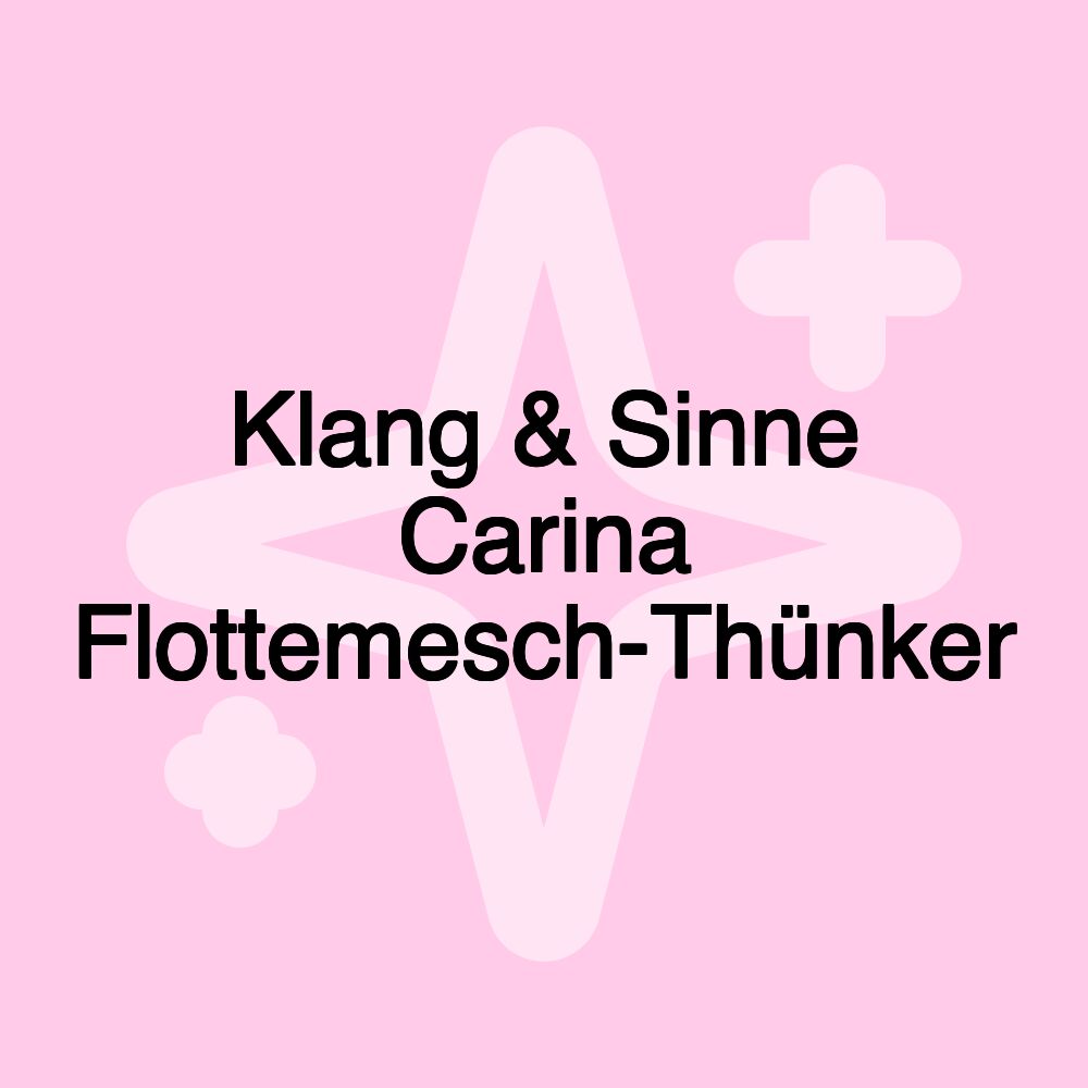 Klang & Sinne Carina Flottemesch-Thünker