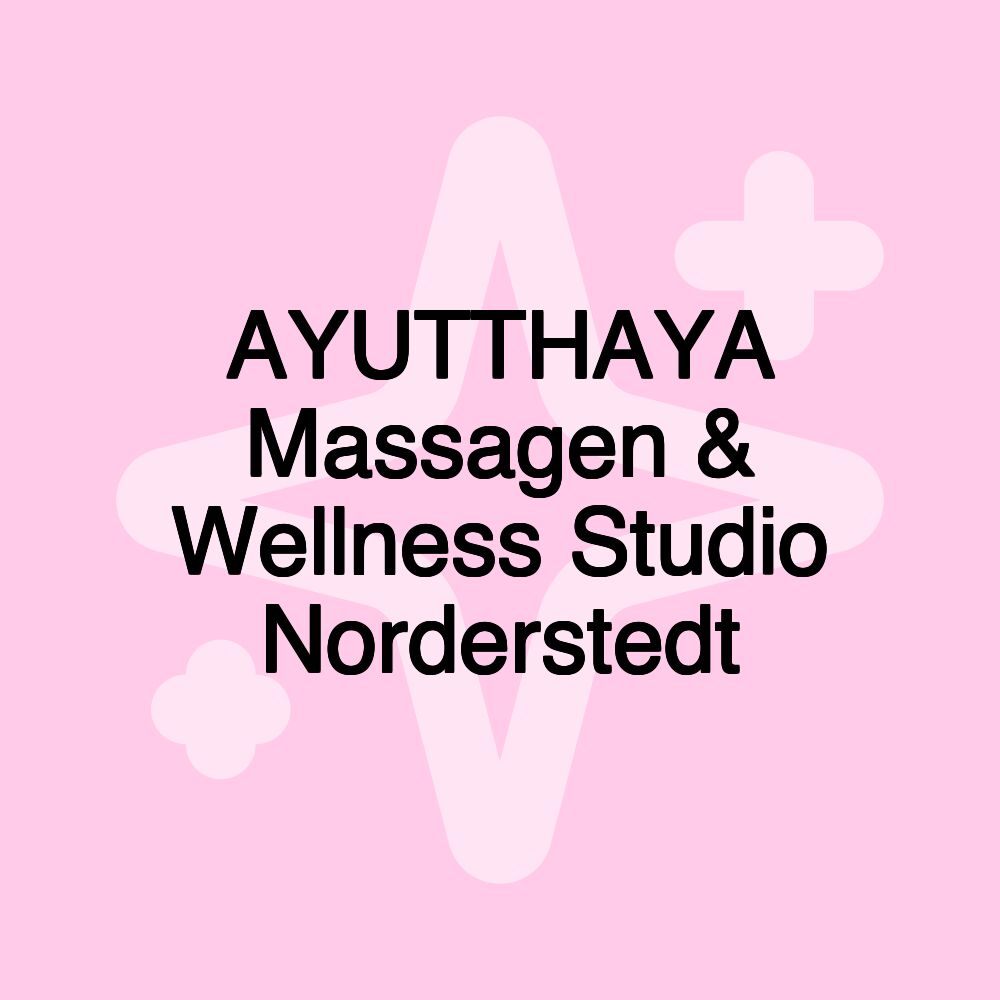 AYUTTHAYA Massagen & Wellness Studio Norderstedt