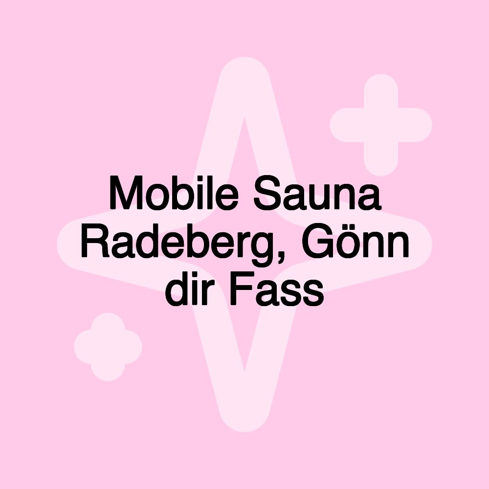 Mobile Sauna Radeberg, Gönn dir Fass