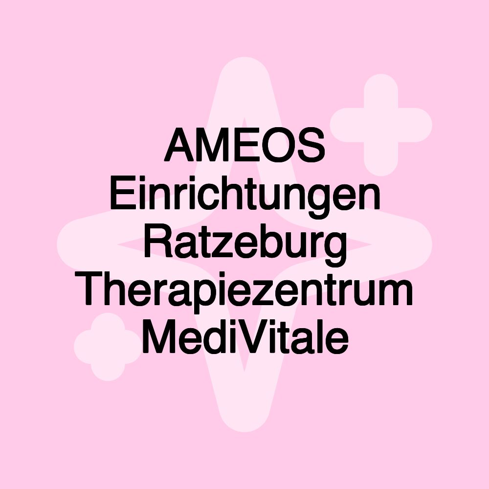 AMEOS Einrichtungen Ratzeburg Therapiezentrum MediVitale