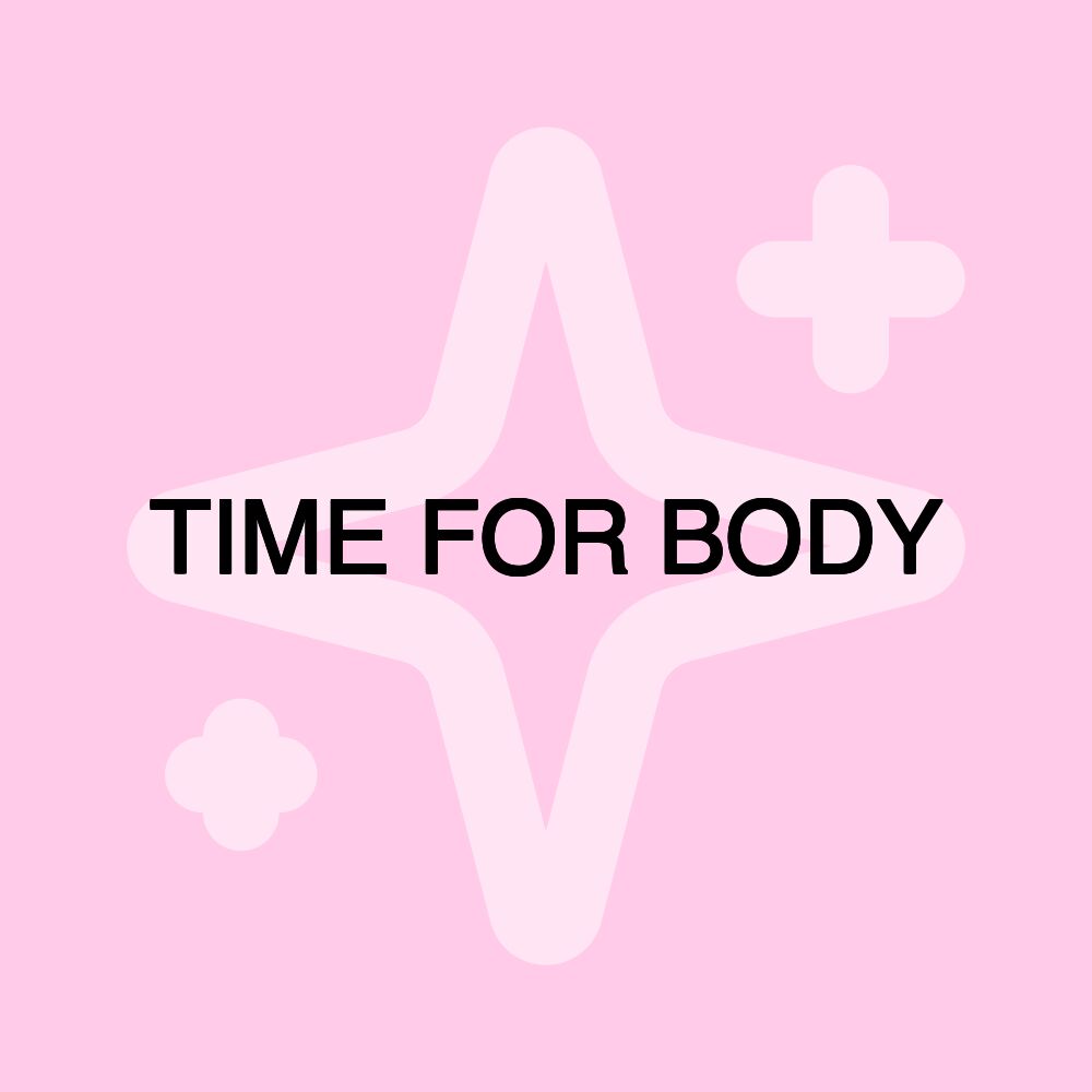 TIME FOR BODY