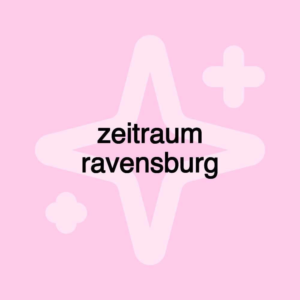 zeitraum ravensburg