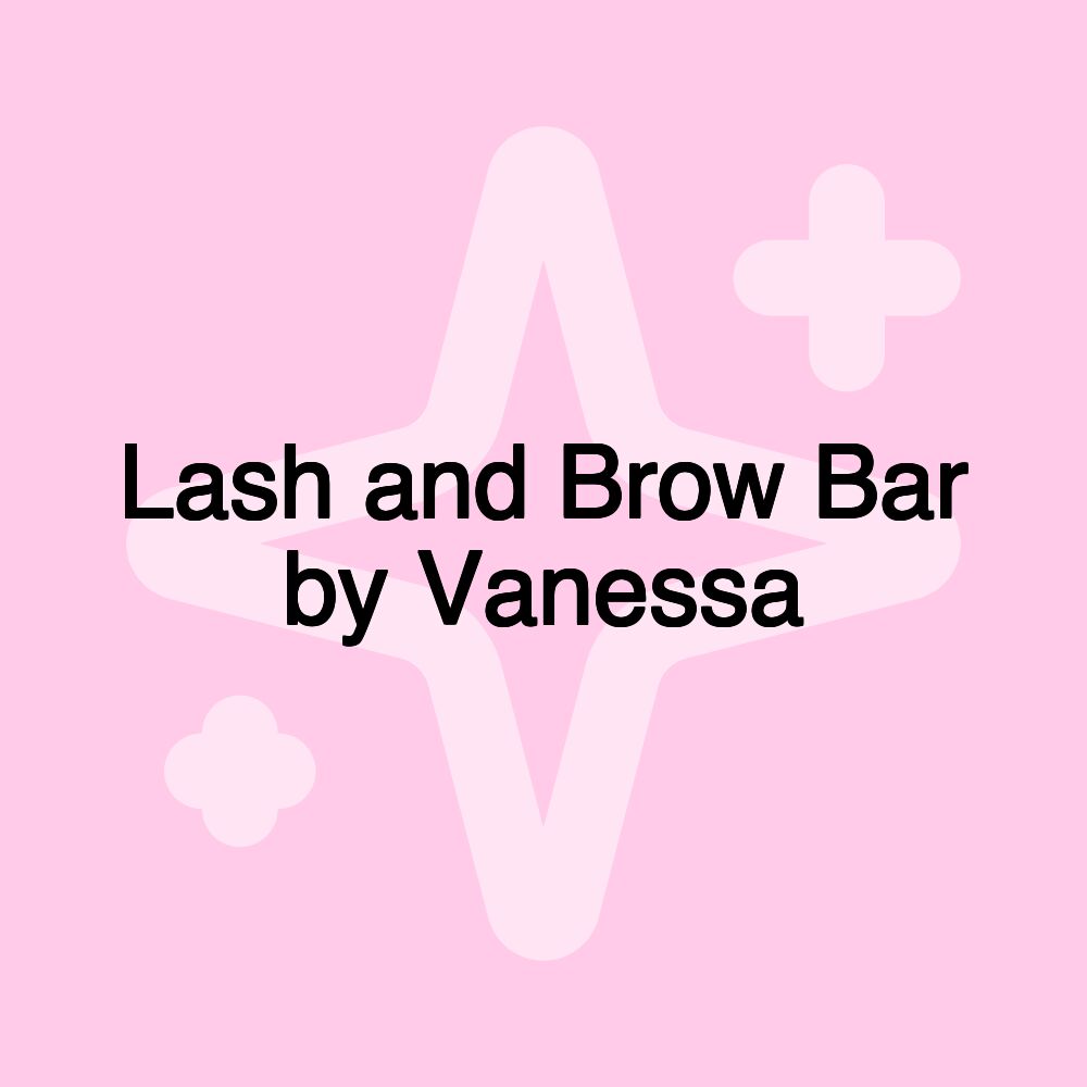 Lash and Brow Bar by Vanessa