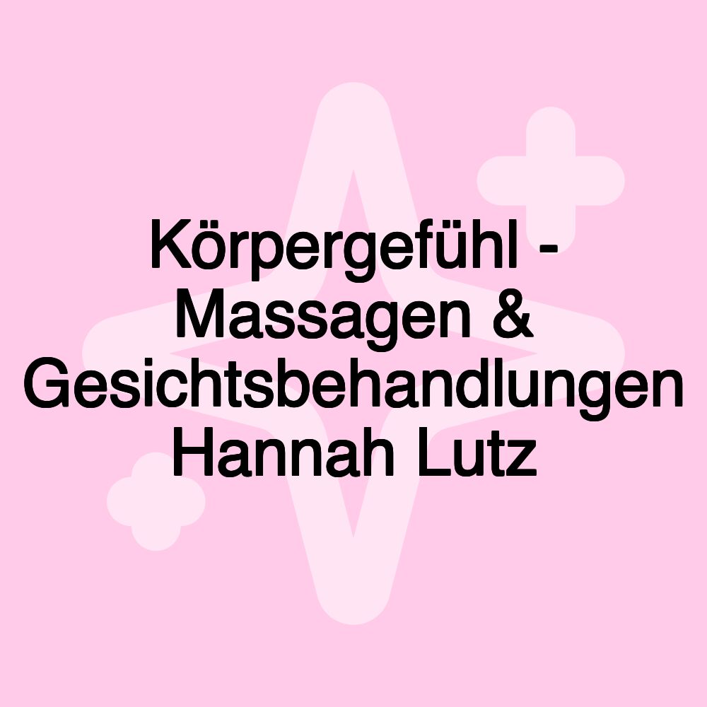 Körpergefühl - Massagen & Gesichtsbehandlungen Hannah Lutz