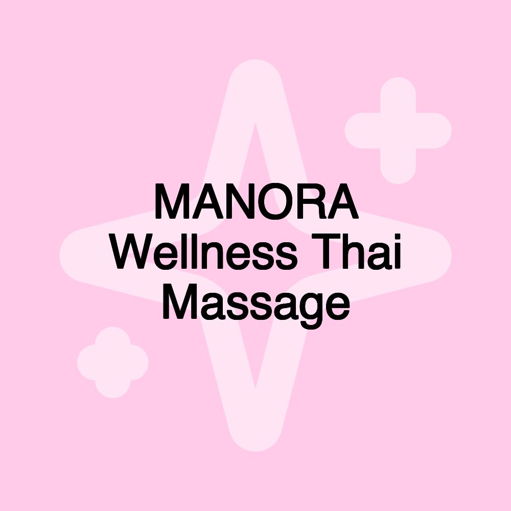 MANORA Wellness Thai Massage