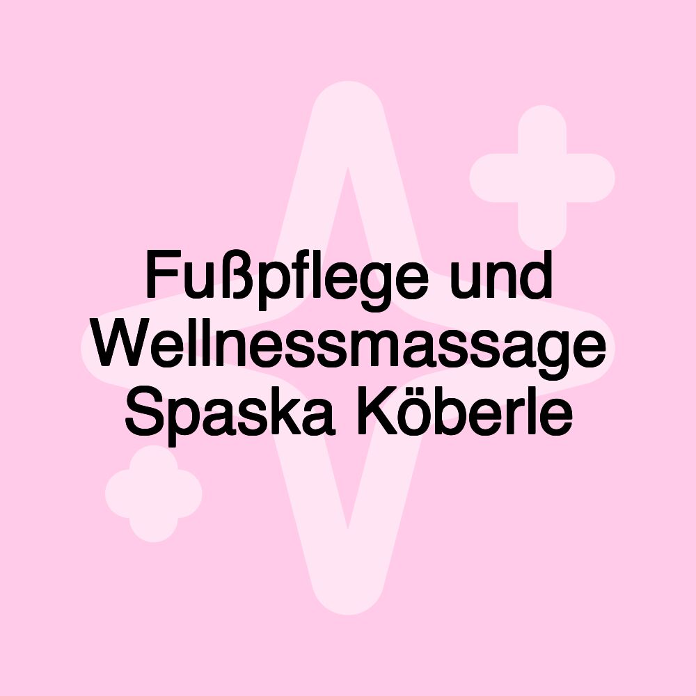 Fußpflege und Wellnessmassage Spaska Köberle