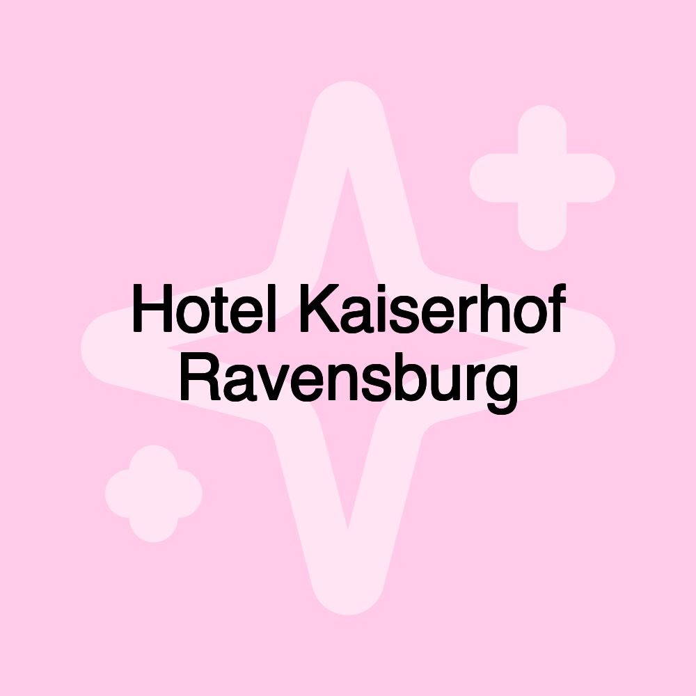 Hotel Kaiserhof Ravensburg