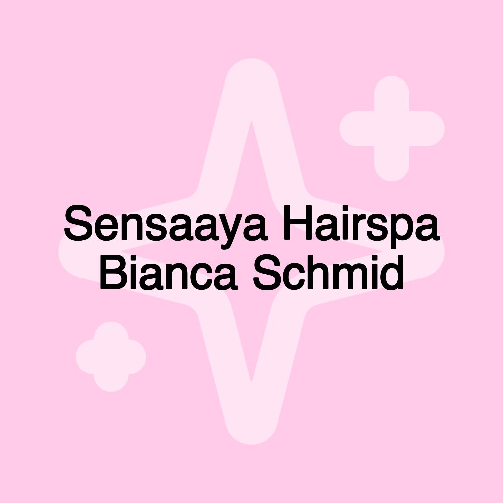 Sensaaya Hairspa Bianca Schmid