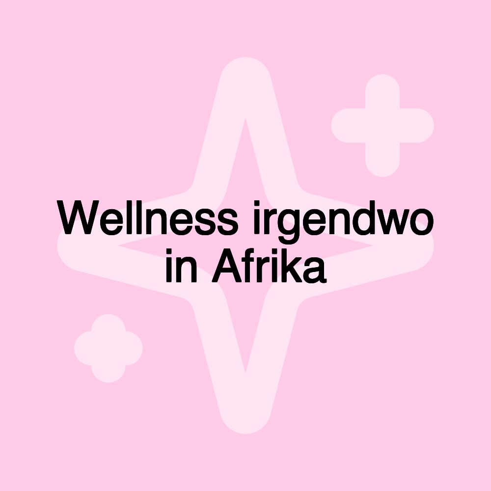 Wellness irgendwo in Afrika