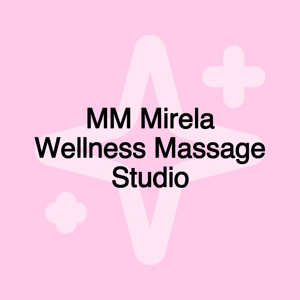 MM Mirela Wellness Massage Studio