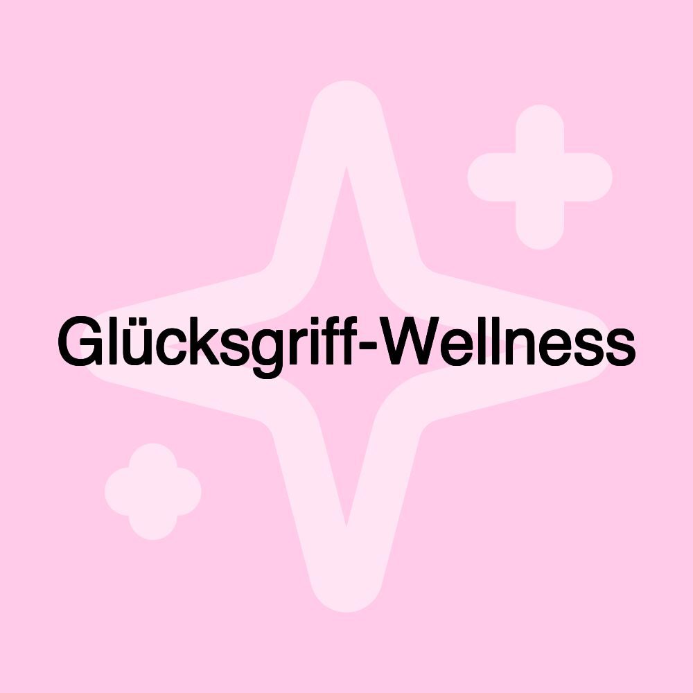 Glücksgriff-Wellness