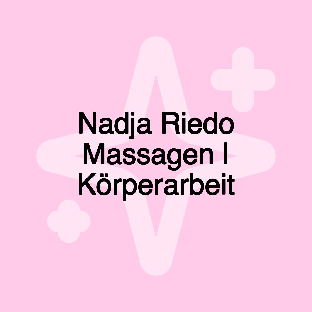 Nadja Riedo Massagen | Körperarbeit