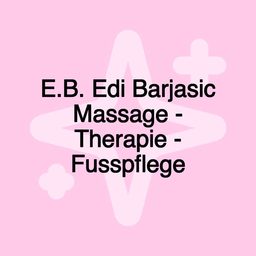 E.B. Edi Barjasic Massage - Therapie - Fusspflege