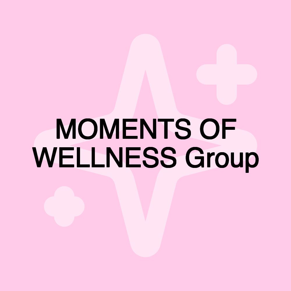 MOMENTS OF WELLNESS Group