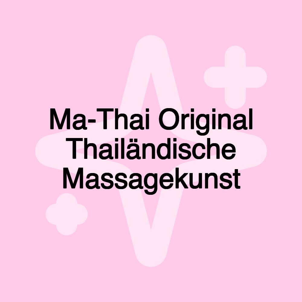 Ma-Thai Original Thailändische Massagekunst