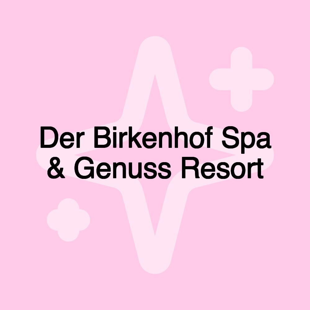 Der Birkenhof Spa & Genuss Resort