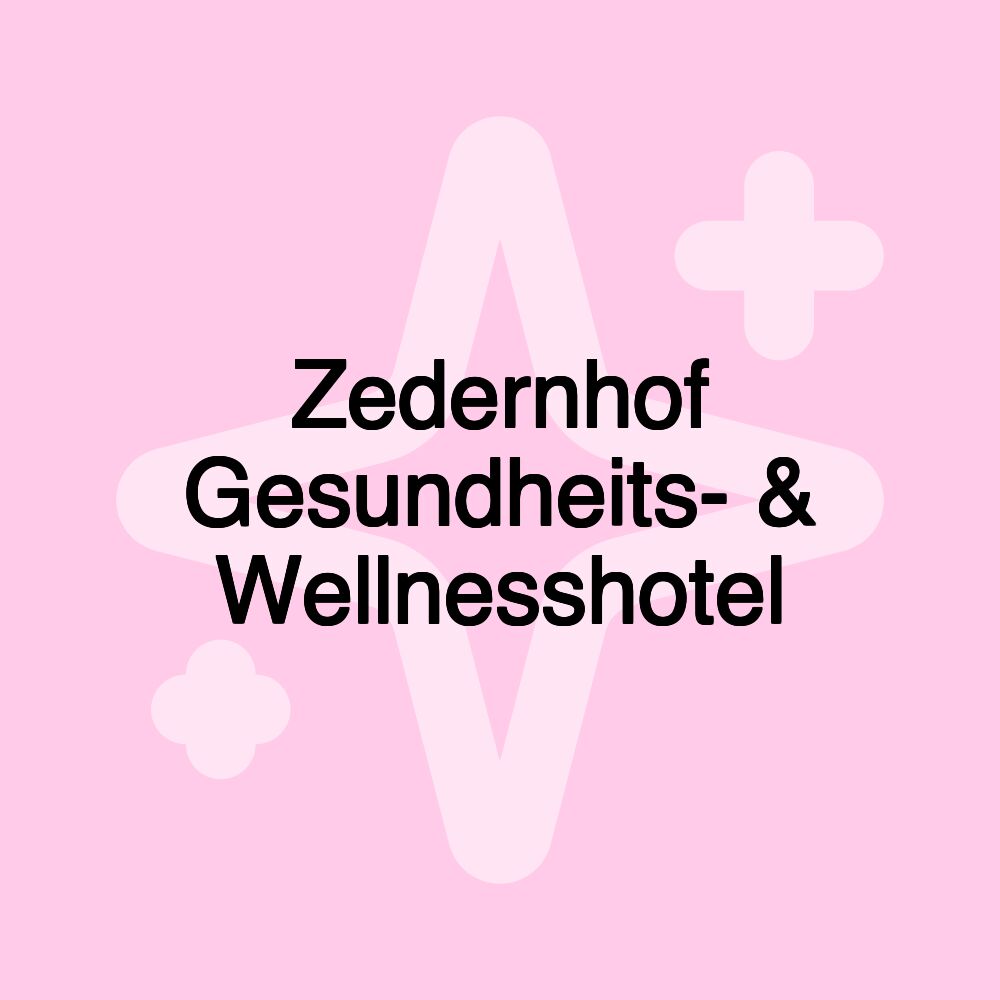 Zedernhof Gesundheits- & Wellnesshotel