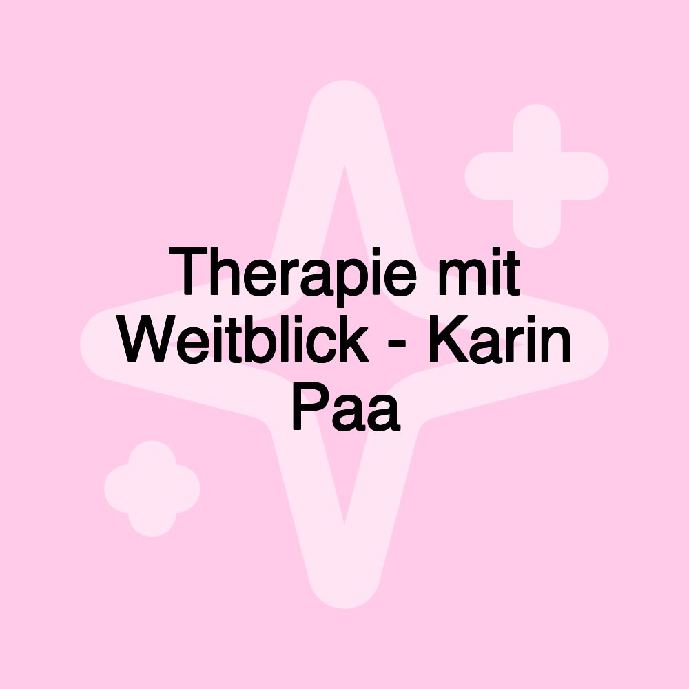 Therapie mit Weitblick - Karin Paa