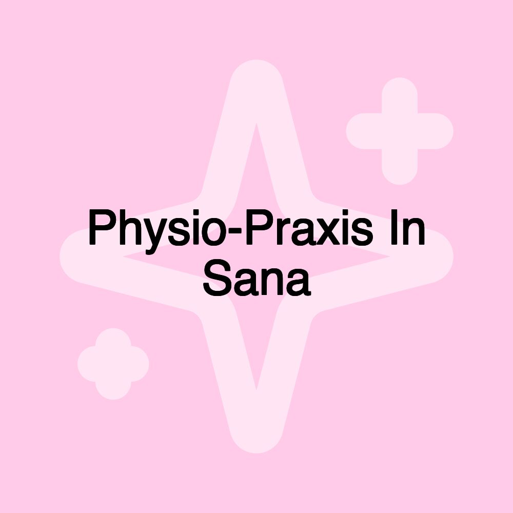 Physio-Praxis In Sana