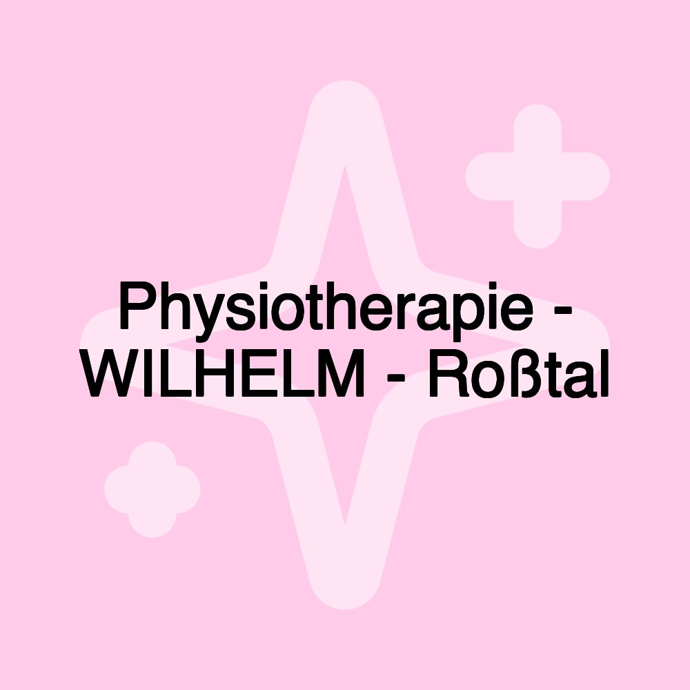 Physiotherapie - WILHELM - Roßtal