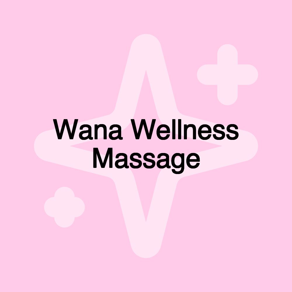 Wana Wellness Massage