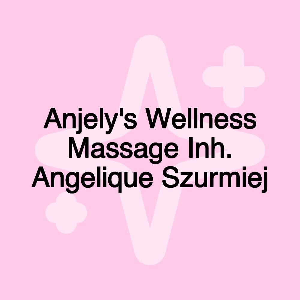 Anjely's Wellness Massage Inh. Angelique Szurmiej