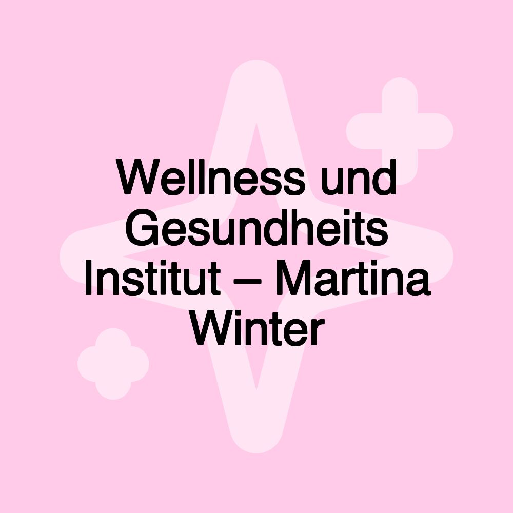 Wellness und Gesundheits Institut – Martina Winter