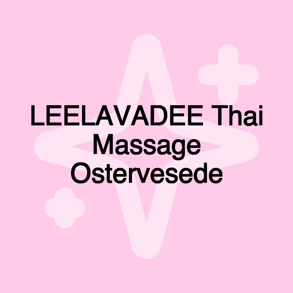 LEELAVADEE Thai Massage Ostervesede