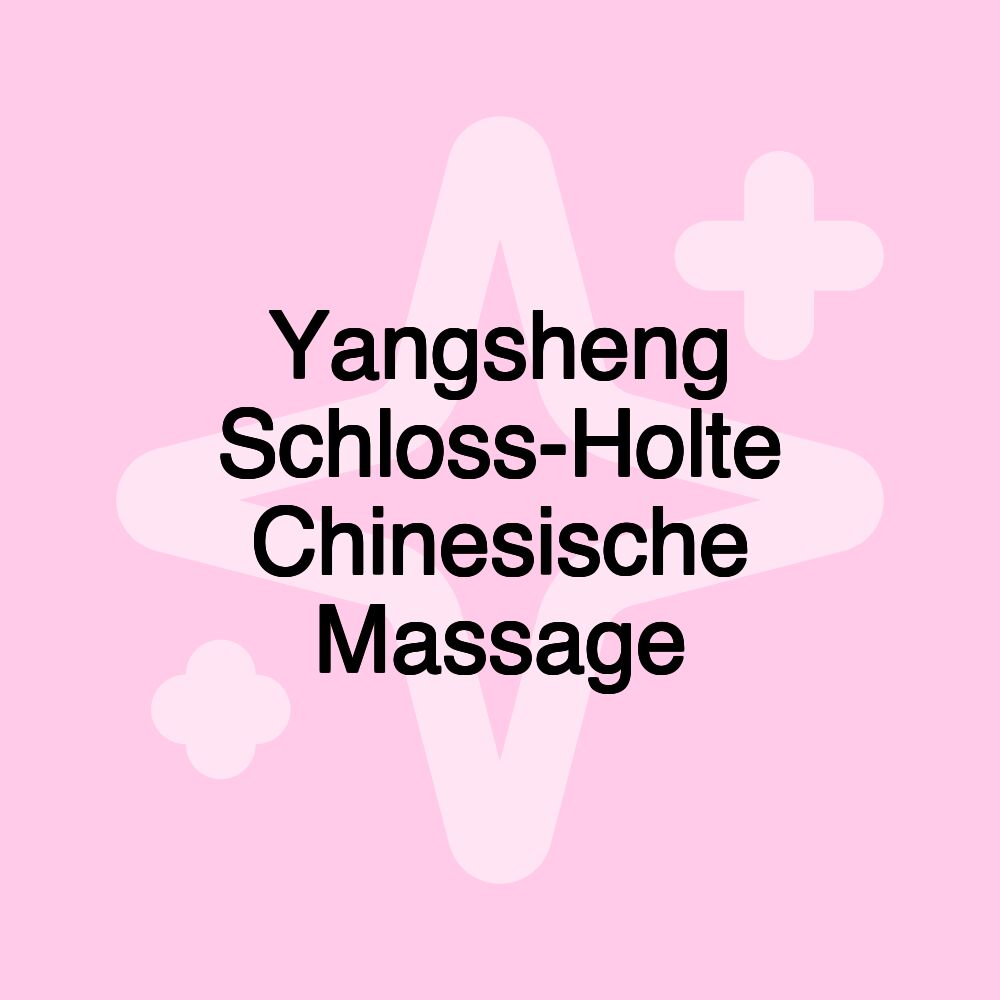 Yangsheng Schloss-Holte Chinesische Massage