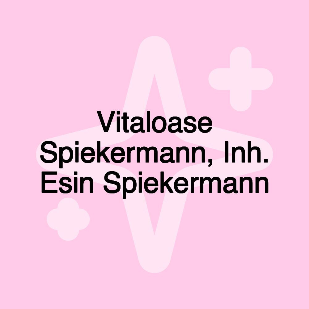 Vitaloase Spiekermann, Inh. Esin Spiekermann