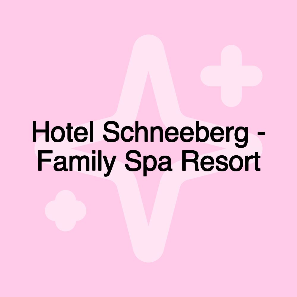 Hotel Schneeberg - Family Spa Resort