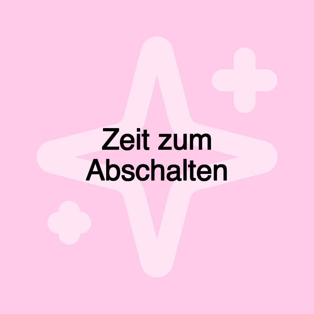 Zeit zum Abschalten