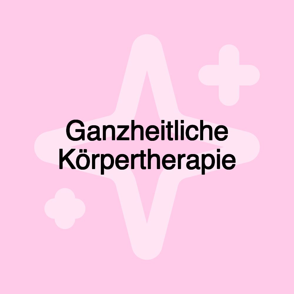 Ganzheitliche Körpertherapie