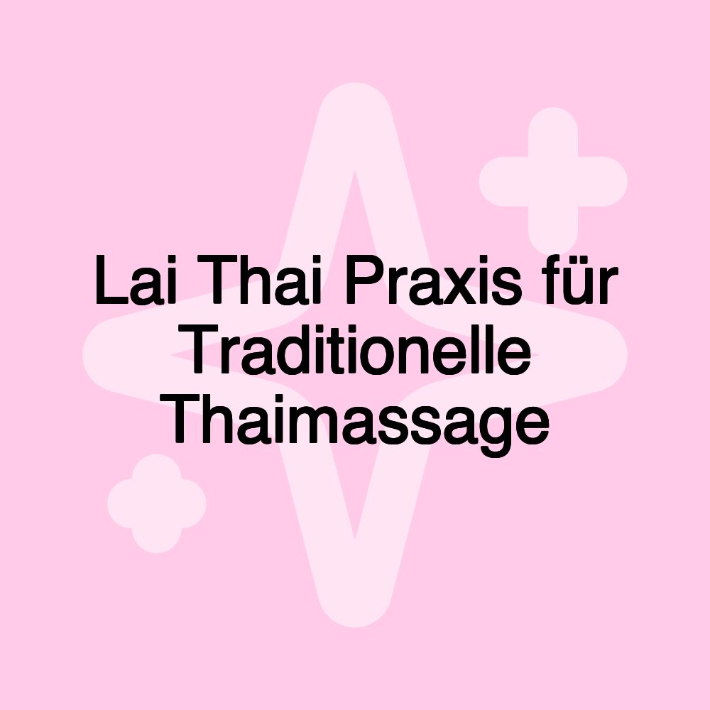 Lai Thai Praxis für Traditionelle Thaimassage