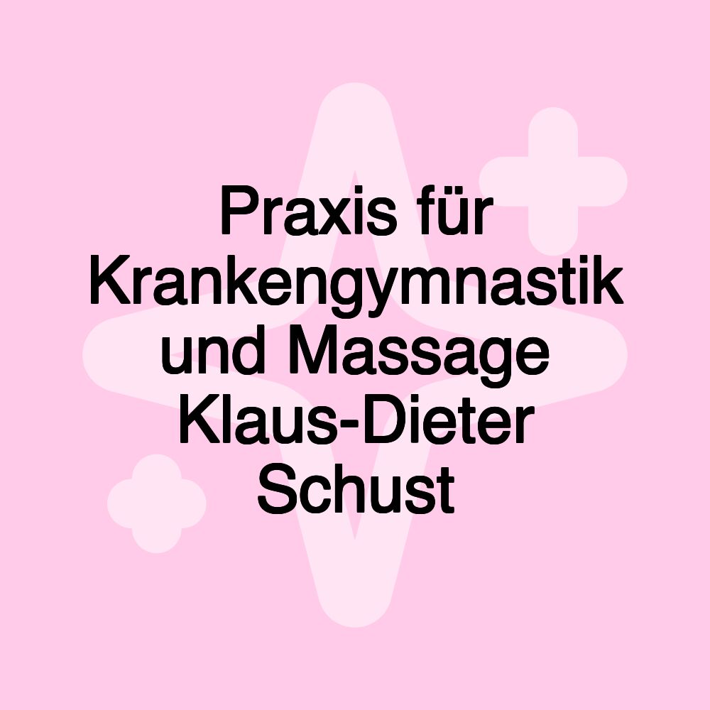 Praxis für Krankengymnastik und Massage Klaus-Dieter Schust