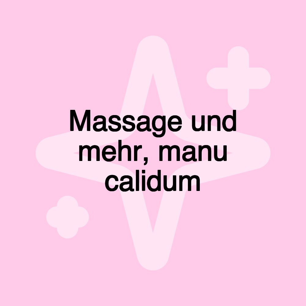 Massage und mehr, manu calidum