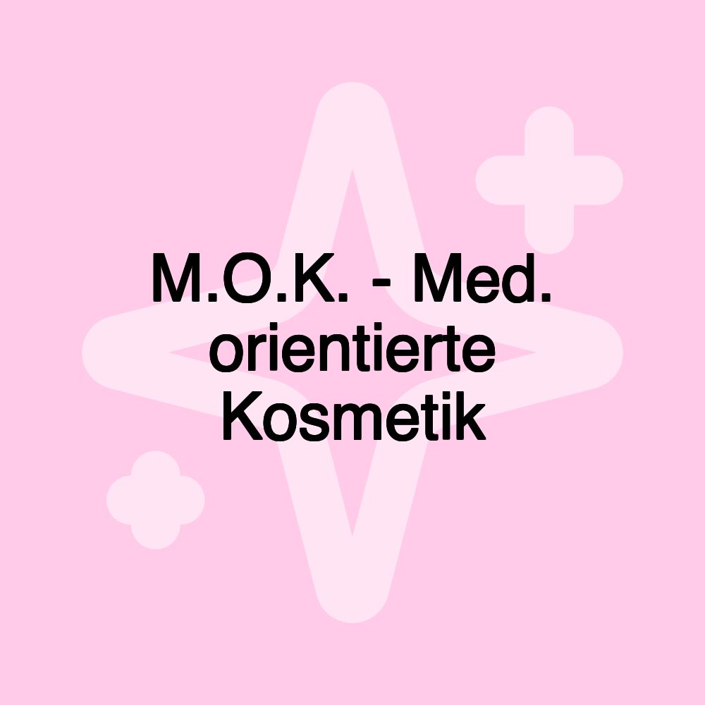 M.O.K. - Med. orientierte Kosmetik