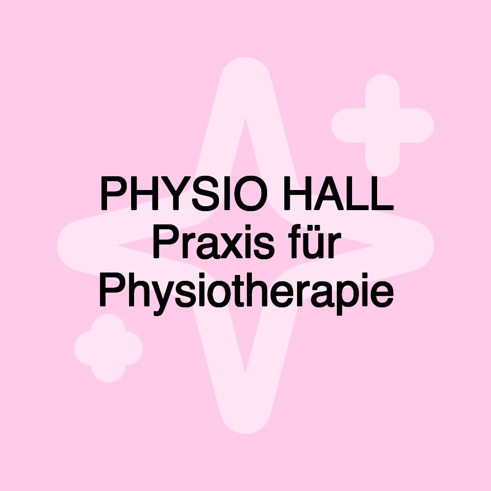 PHYSIO HALL Praxis für Physiotherapie