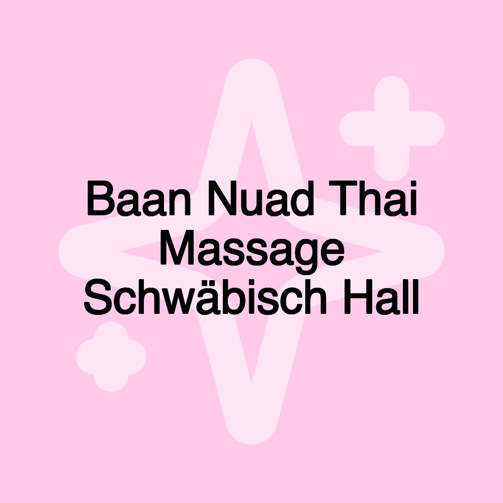 Baan Nuad Thai Massage Schwäbisch Hall