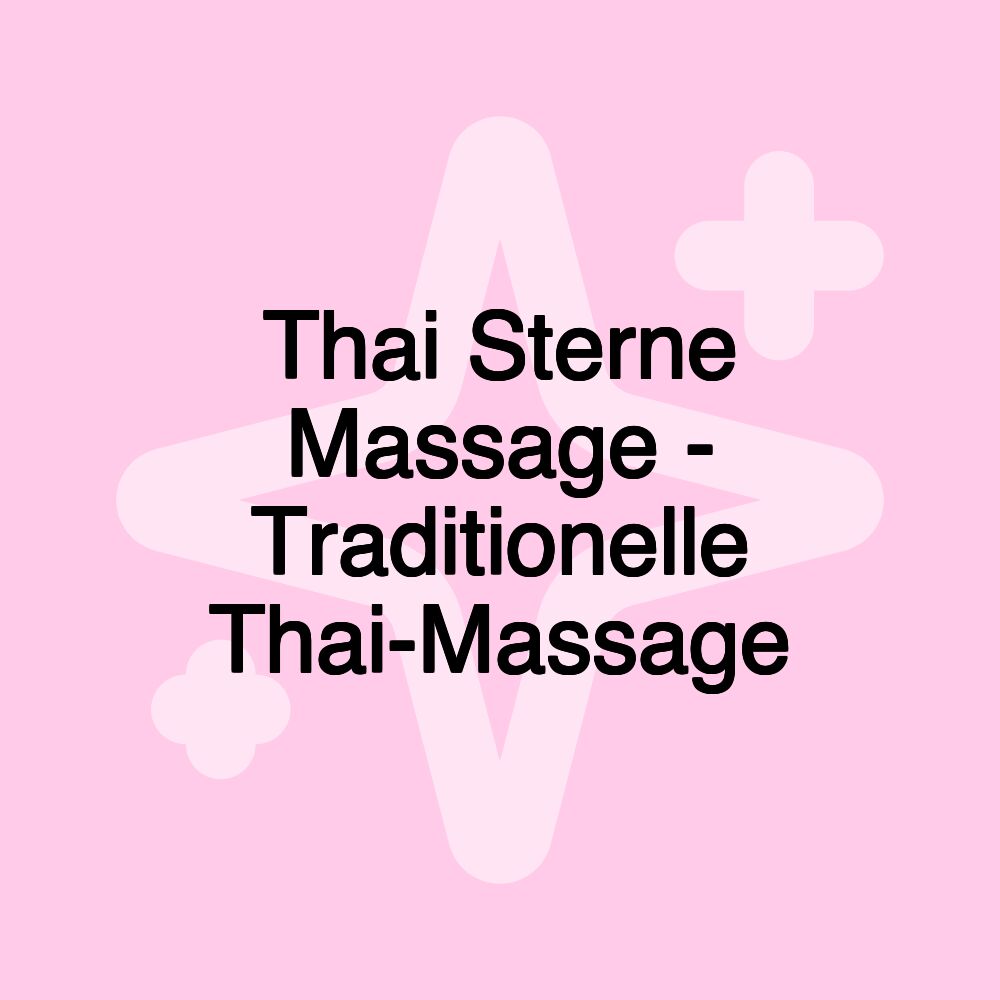 Thai Sterne Massage - Traditionelle Thai-Massage