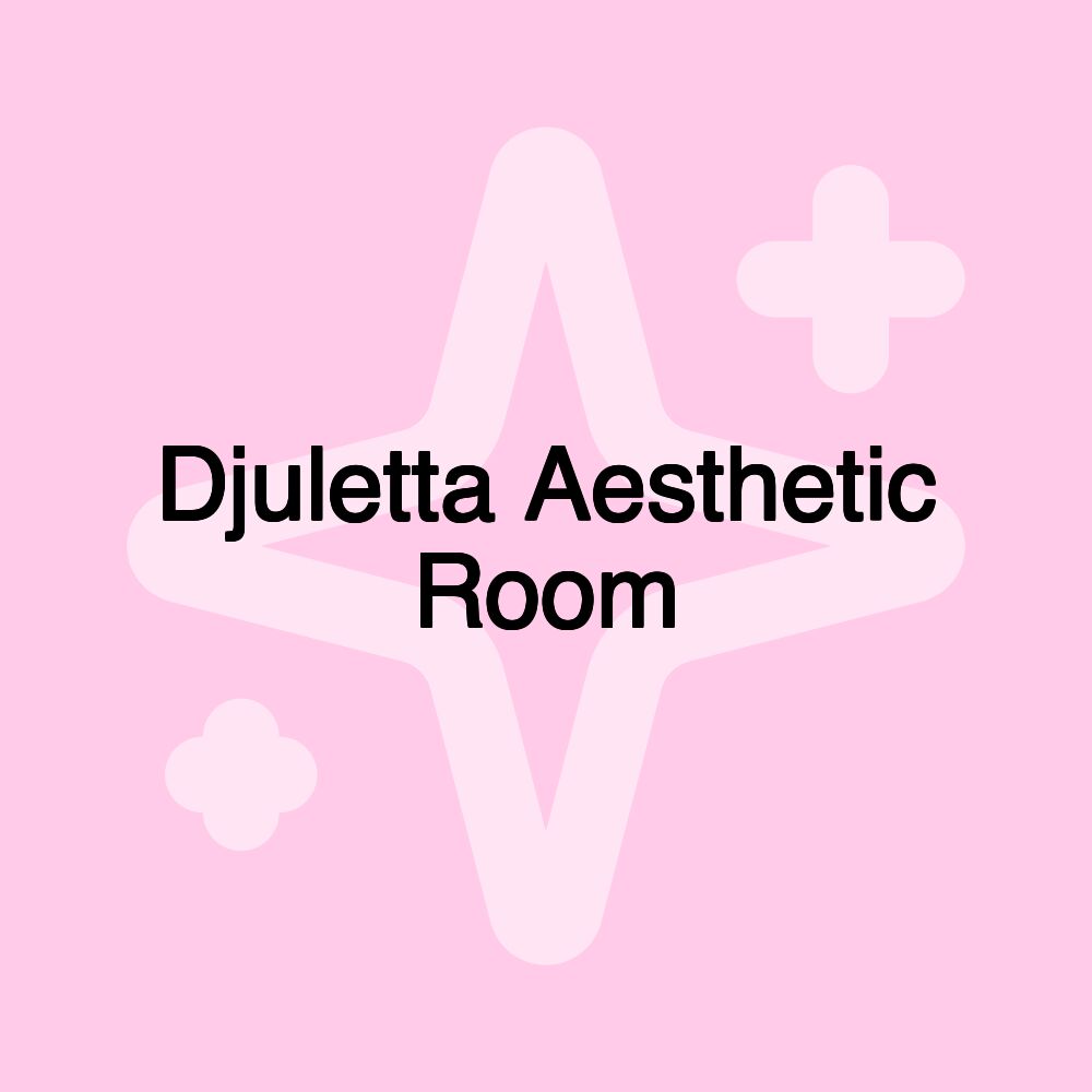 Djuletta Aesthetic Room