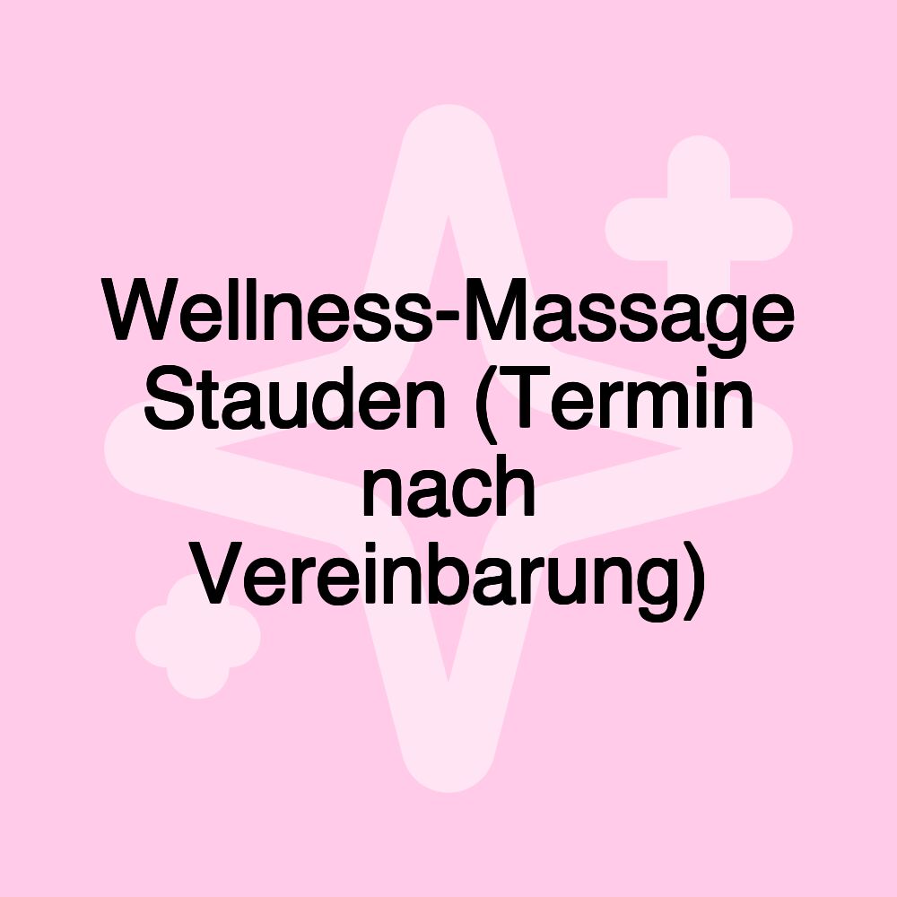 Wellness-Massage Stauden (Termin nach Vereinbarung)