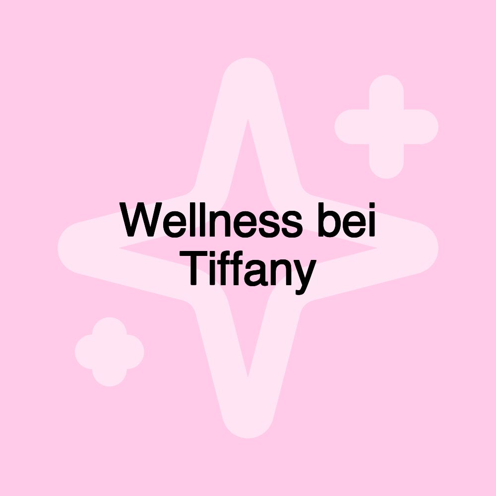 Wellness bei Tiffany