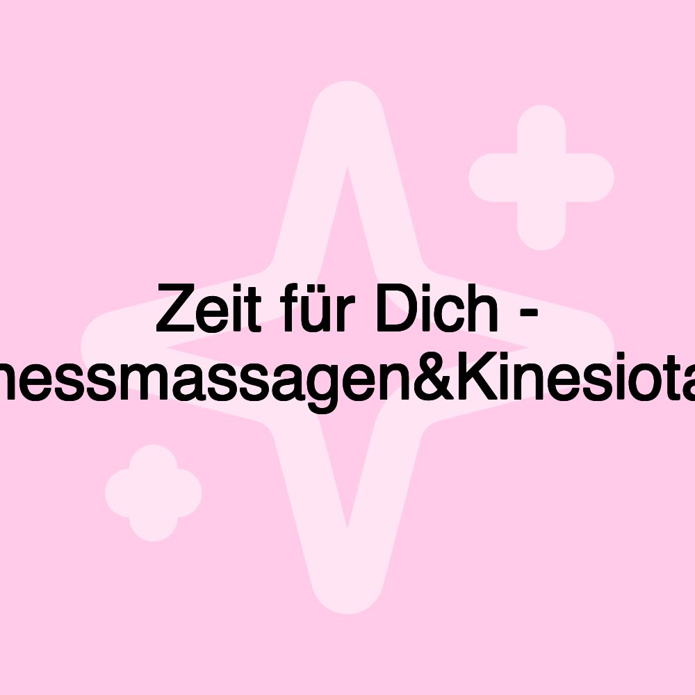 Zeit für Dich - Wellnessmassagen&Kinesiotaping