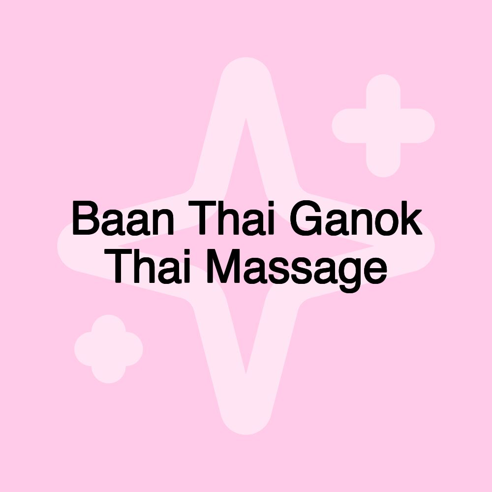 Baan Thai Ganok Thai Massage